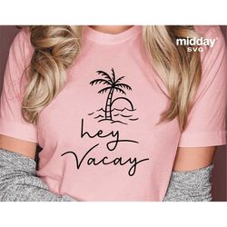 Hey Vacay Svg, Vacation Svg For Shirts, Vacation Mode, Travel Svg, Summer Vacation Svg, Cricut, Silhouette, Vacay Mode S