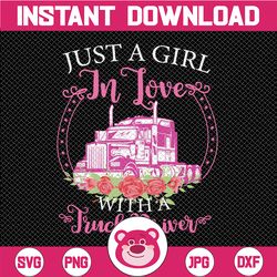 Just A Girl In Love With A Truck Driver PNG Digital File Download, Truck Lover PNG, Pink Truck PNG