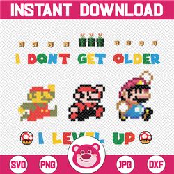 I Don't Get Older I Level Up PNG File for Sublimation, Mario Game png, Mario Game Anniversary, Mario Lover Gift