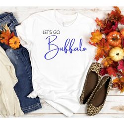 Let's Go Buffalo shirt, Bills Shirt, Bills Mafia Shirt, Bills Mafia, Bills Tshirt, Buffalo Bills Shirt, Buffalo Bills Wo