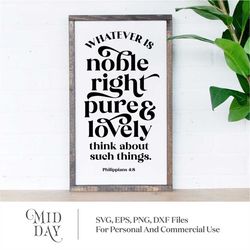 Noble Right Pure and Lovely svg, Christian SVG, Bible Verse svg, Religious Cut File svg, eps, dxf, png, Silhouette, Cric