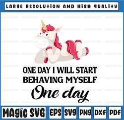 One day I will start behaving myself unicorn SVG, one day svg, Cute Unicorn svg, Funny Unicorn svg Cut Files, Printable