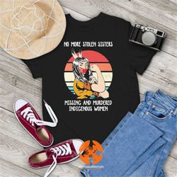Native Woman No More Stolen Sister Missing And Murdered Indigenous Women Vintage T-Shirt, MMIW Shirt, Gift Tee For You A