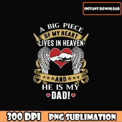 A big pieces of my heart lives in heaven and he is my dad png, Father's Day png download file, Dad Quotes dad sayings
