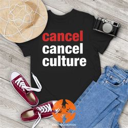 Cancel Cancel Culture Vintage T-Shirt, Cancel Shirt, Cancel Culture Shirt, Free Speech Shirt, Gift Tee For You And Your