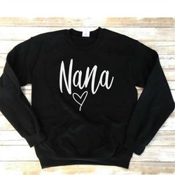 Nana Sweatshirt | Nana Sweater| Grandma Sweatshirt| Grandmother Sweatshirt| Gift for Nana| New Nana| Pregnancy Announcem