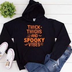 Thick Thighs And Spooky Vibes, Unisex Sweatshirt,Halloween Sweater,Trick or Treat, Halloween sweatshirt, Halloween 2021,