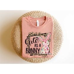Cute as a Bunny Shirt, Easter T Shirt, Teacher Easter Shirt, Church Easter, Easter Shirt, Cute Bunny Tee, Cute Funny T-S
