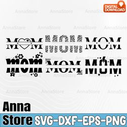 Mom SVG, Mother svg, Mother's Day SVG,Cricut, svg files, File For Cricut, For Silhouette, Cut File, Dxf, Png, Svg