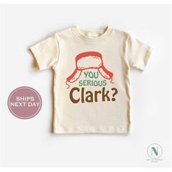 Christmas Toddler Shirt - You Serious Clark Christmas Kids Shirt - Retro Christmas Shirt - Vintage Natural Toddler Tee