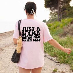 Just A Mama Doing Her Damn Best Shirt, Just A Mama T-Shirt, Funny Mother's Day Gift Shirt, Funny Mom T-Shirt, Mom Saying