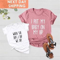 Mommy and Me Shirt, Baby Shower Gift, Matching Shirts, Family Shirt, I Put My Baby on My Hip, Mommy and Me Outfit, Mothe