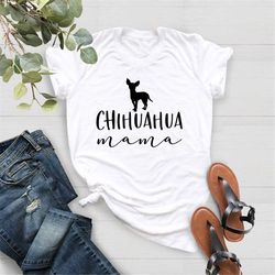 Chihuahua Mom Shirt, Chihuahua Shirt , Chihuahua Tee, Chihuahua Gift, Dog Lover Gift, Mothers Day Shirt, Chihuahua Gift,