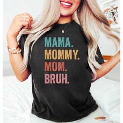 Mama Mommy Mom Bruh, Sarcastic Mom Sweatshirt, Best Mama Ever Shirt, Gift For Mom, Retro Vintage Mother Tshirt, Funny Mo