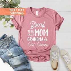 Great Grandma Shirt, Christmas Gift, Pregnancy Announcement, Blessed To Be Called Mom Grandma And Great-Grandma, Baby Re