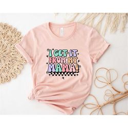 I Get It From My Mama Shirt, Checkered Mama Shirt, Cute Mother's Day Shirt, Happy Mother's Day Shirts, Gift For Mom, Mot