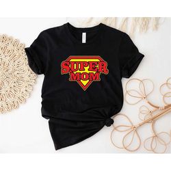 Super Mom Shirts, Mother's Day Shirt, Super Mother Tee, Super Mom Gift Shirt, Mother's Day Gift, Mother's Day Shirt, New