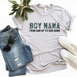 Boy Mama From Son Up to Son Down Shirt, Shirt for Mom, Mom Shirt, Shirt Gift for Mom, Mothers Day Shirt, Funny Mom Shirt