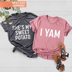 She's My Sweet Potato I Yam Shirts, Couples Thanksgiving Shirts, Best Friend Shirts, Funny Thanksgiving Friend Shirts, H