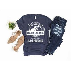 Nana Shirt Unisex, Nanasaurus Shirt, Don't Mess With Nana, Nana Gift, Funny Nana Shirt, Gift for Nana, Mothers Day gift,