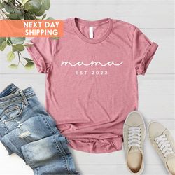 Mama Est 2022 Shirt, Custom Mama Shirt, Mothers Day Gift Shirt,New Mom To Be Gift Shirt,Custom Mama Birthday Gift Shirt,