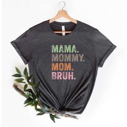 Mama Mommy Mom Bruh Shirt, Retro Vintage Mama Shirt, Mothers Day Shirt Gift , Mom Life Shirt, Lover Mom, Funny Party Shi