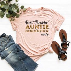 Best Freakin' Auntie And Godmother Ever Family Aunt Mother Family Tshirt Gift, Mothers Day Gift, Trendy Mom T-Shirts, Au