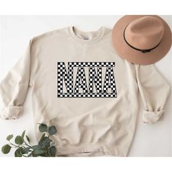 Checkerd Nana Sweatshirt,Mothers Day Sweatshirt,Mom Life Hoodie,Gift For Mom,Grandma Sweatshirt,Mom Sweatshirt,Mama Crew