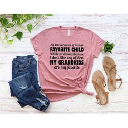 Favorite Child Shirt, My Kids Accuse Me Of Having A Favorite Child Shirt, Grandma Shirt, Sarcastic Shirt, Mimi Shirt, Gi