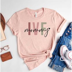 IVF Mommy Shirt,Mom T-Shirt,Mommy Shirt,Gift For Mom,Mother's Day Shirt,Momlife Shirt,IVF Awareness Shirt,Pregnancy Anno