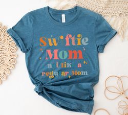 Swiftie Mom Shirt, Mothers Day Shirt, Not Like Other Moms, Cool Mom Shirt, Swiftie Mom Gift, Mom Of Swiftie