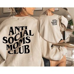 Anti Social Moms Club Sweatshirt Front and Back,ASMC Sweatshirt, Mom Life Sweatshirt,Mom Sweatshirt,Mama Crewneck,Mother