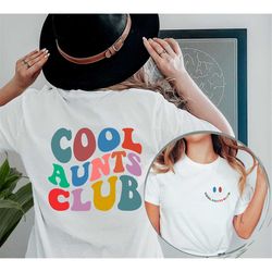 Cool Aunts Club Front and Back Printed Shirt, Cool Aunt Shirt,Aunt Gift,Aunt Birthday Gift,Sister Gift,Auntie Shirt,Aunt