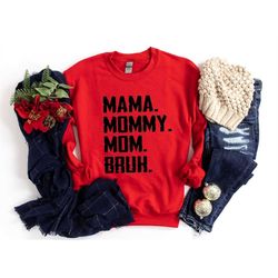 Mama Mommy Mom Bruh shirt, Mommy And Me Mom Shirts, Mother Day Shirt, Gift for Women, Mama to bruh tee, Mother's Day gif