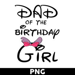 Dad Of The Birthday Girl Png, Minnie Mouse Png, Minnie Png, Girl Png, Disney Png - Digital File