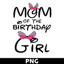 Mom Of The Birthday Girl Png, Minnie Mouse Png, Minnie Png, Girl Png, Disney Png - Digital File