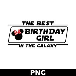 The Best Birthday Girl In The Galaxy Png, Minnie Mouse Png, Minnie Png, Birthday Girl Png, Disney Png - Digital File