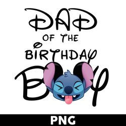 Dad Of The Birthday Boy Png, Birthday Boy Png, Stitch Png, Dad Png, Disney Png - Digital File