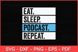 Eat Sleep Podcast Repeart Funny Svg Design