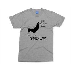 Kendrick llama T-shirt Music Funny Rapper Tee Joke Parody Llama Animal Lover Gift Unisex Birthday Shirt for him/her