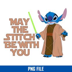 May The Stitch Be With You Png, Stitch Star Wars Png, Star Wars Png Digital File