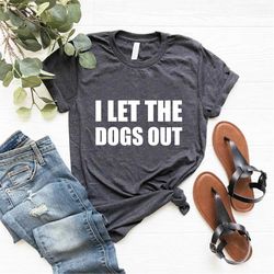 Funny Dog Shirt, Dog Owner Gift, Father's Day Gift for Dog Dad, Animal Lover T-shirt, Dog Walker Shirt, Dog Mom Shirt, I