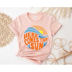 Here Comes The Sun Shirt,Summer Shirt,Vacation Shirt,2022 Beach Shirt,Summer Vacation Shirt,Beach Vacation Shirt,Beach S