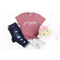 Je Taime Shirt, French Valentine Shirt, Valentine Gift for French Women, French Shirt Women, Romantic Gift for Girlfrien