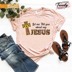 Christian Shirt for Women, Religious Shirt, Faith Based Shirt, Christian Shirts, Let Me Tell You About My Jesus Shirt, J