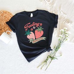 Feeling Berry Good Strawberry Fruit Shirt,Strawberry Summer Tasty Tee,Cute Vintage Strawberry,Mental Health Awareness,Fe