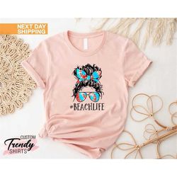 Beach Life Shirt for Women, Beach Life Messy Bun Shirt, Summer Vacation Gift, Girls Beach Trip Shirts, Summer Shirt, Sum