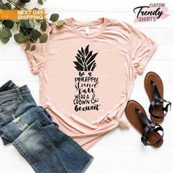 Be a Pineapple Shirt, Pineapple Shirt, Tropical Shirt Women, Beach Shirts for Women, Foodie Shirt, Food Lover Gift, Frui
