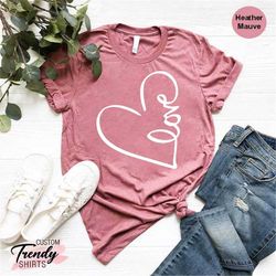Love Heart Shirt, Gift for Girlfriend, Cute Women Shirt, Love T-shirt, Valentines Days Gift Shirt, Heart Shirt, Birthday