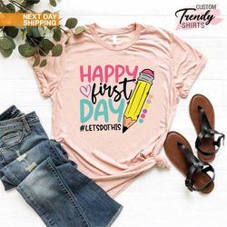 Happy First Day of School Shirt, Teacher Gift, Gift for Teachers, Kindergarten Teacher, Teacher Appreciation, Back to Sc